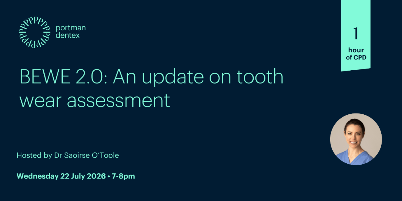 Webinar details: 'BEWE 2.0: An update on tooth wear assessment' hosted by Dr Saoirse O'Toole, Wednesday 22 July 2026, 7-8pm, 1 hour CPD. Includes a photo of Dr O'Toole and the Portman Dentex logo.