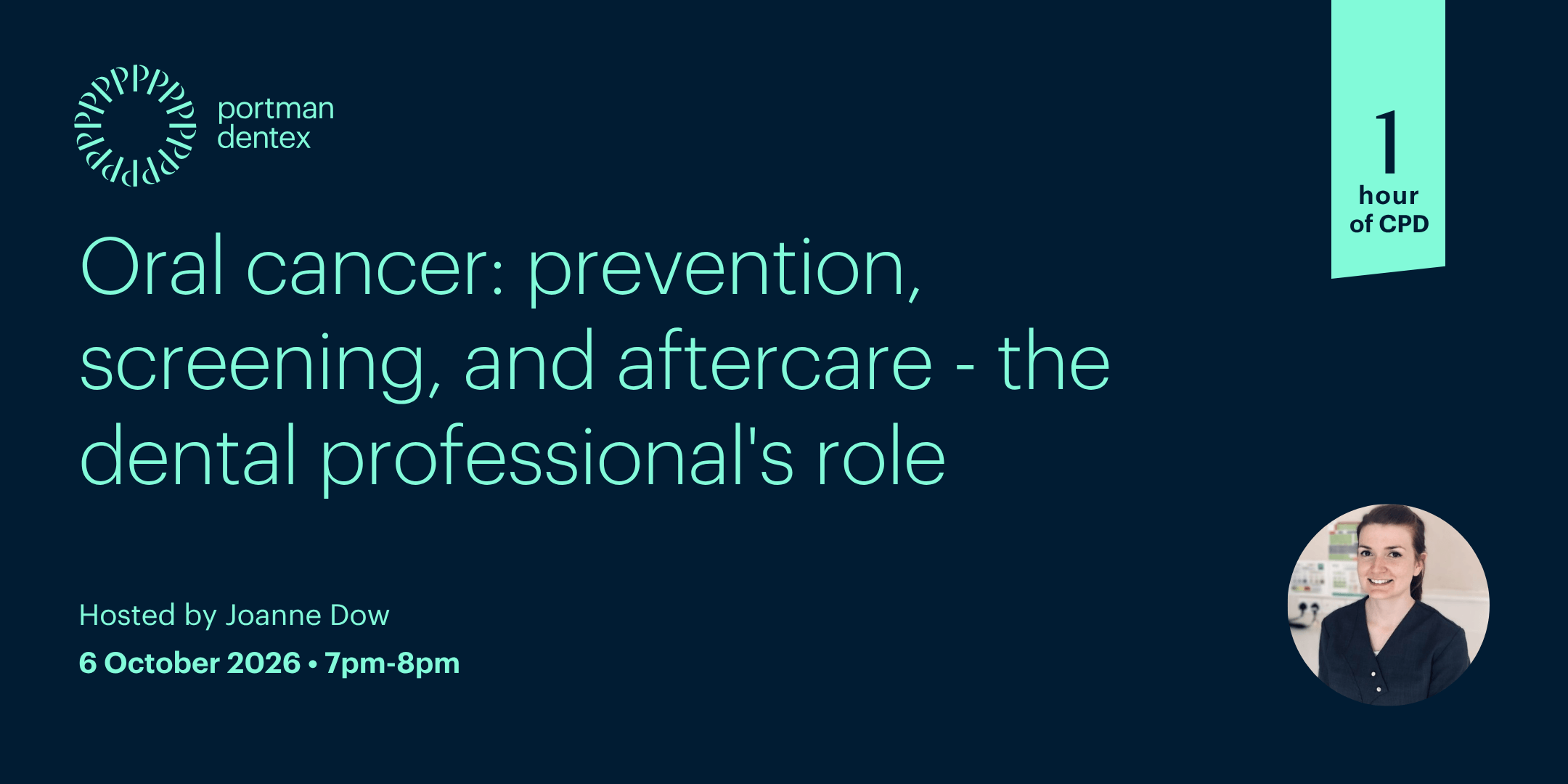 Graphic: Oral cancer webinar for dental professionals hosted by Joanne Dow, on October 6, 2026, from 7-8pm, offering 1 hour of CPD.