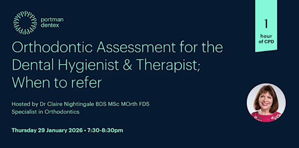 Webinar titled "Orthodontic Assessment for the Dental Hygienist & Therapist; When to refer" by Dr Claire Nightingale, offering 1 hour of CPD on January 29, 2026.