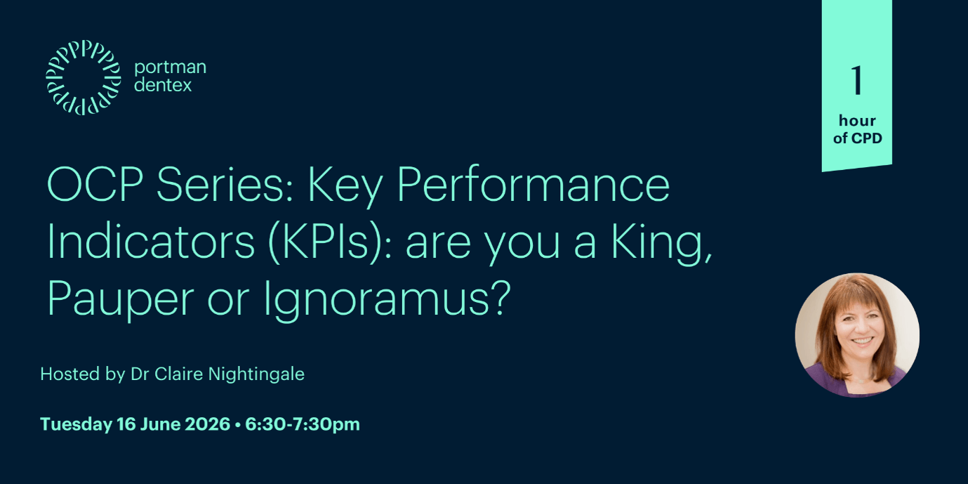 Promotional image for Portman Dentex OCP Series: 'Key Performance Indicators (KPIs): are you a King, Pauper or Ignoramus?' hosted by Dr Claire Nightingale on June 16, 2026, 6:30-7:30pm, offering 1 hour of CPD.
