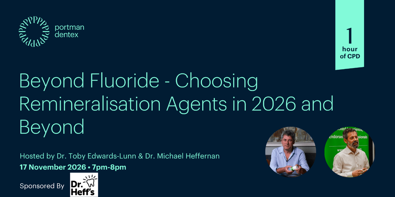 A promotional banner for the Portman Dentex webinar "Beyond Fluoride - Choosing Remineralisation Agents in 2026 and Beyond" hosted by Dr. Toby Edwards-Lunn and Dr. Michael Heffernan on November 17, 2026, offering 1 hour of CPD.